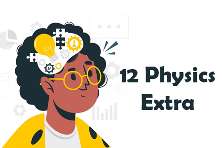 12 Physics Extra