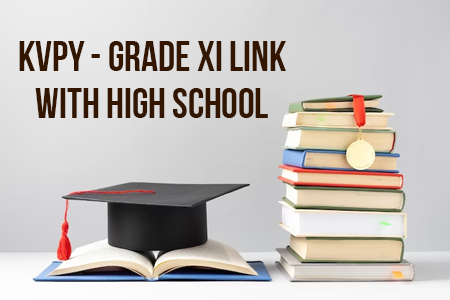 KVPY - GRADE XI LINK - WITH HIGH SCHOOL