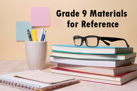 Grade 9 Materials for Reference